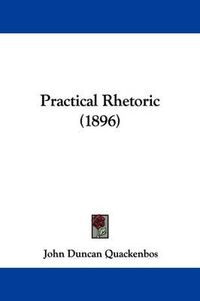 Cover image for Practical Rhetoric (1896)