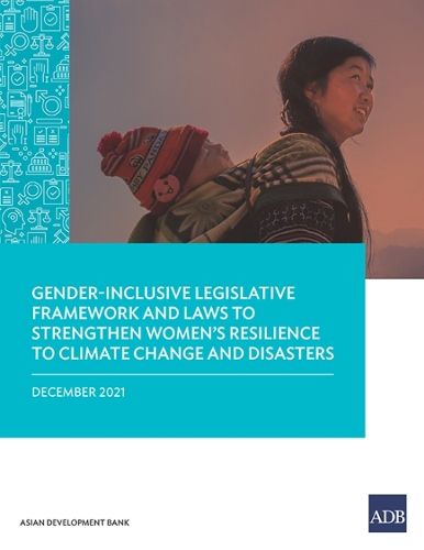 Cover image for Gender-Inclusive Legislative Framework and Laws to Strengthen Women's Resilience to Climate Change and Disasters