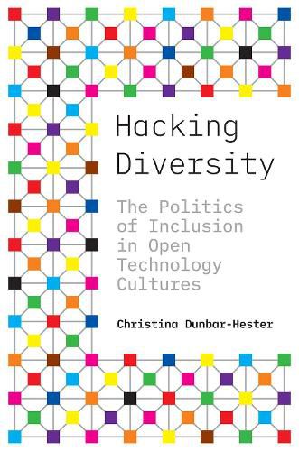 Hacking Diversity: The Politics of Inclusion in Open Technology Cultures