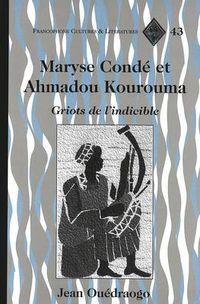 Cover image for Maryse Conde et Ahmadou Kourouma: Griots de L'indicible
