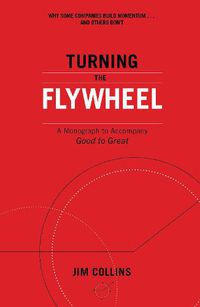 Cover image for Turning the Flywheel: A Monograph to Accompany Good to Great