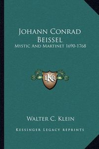 Cover image for Johann Conrad Beissel: Mystic and Martinet 1690-1768