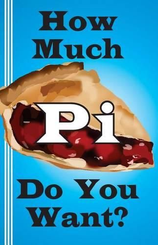 Cover image for How Much Pi Do You Want?: history of pi, calculate it yourself, or start with 500,000 decimal places