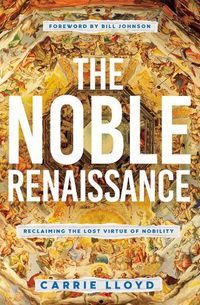 Cover image for The Noble Renaissance: Reclaiming the Lost Virtue of Nobility