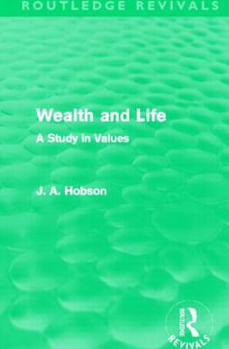 Cover image for Wealth and Life (Routledge Revivals): A Study in Values