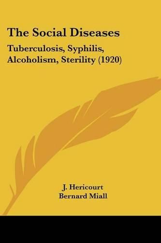 The Social Diseases: Tuberculosis, Syphilis, Alcoholism, Sterility (1920)