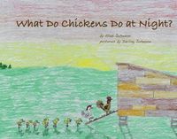 Cover image for What Do Chickens Do at Night?