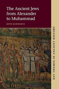 Cover image for The Ancient Jews from Alexander to Muhammad