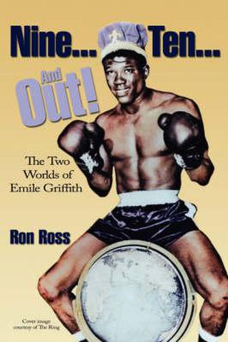 Cover image for Nine...Ten...and Out! the Two Worlds of Emile Griffith