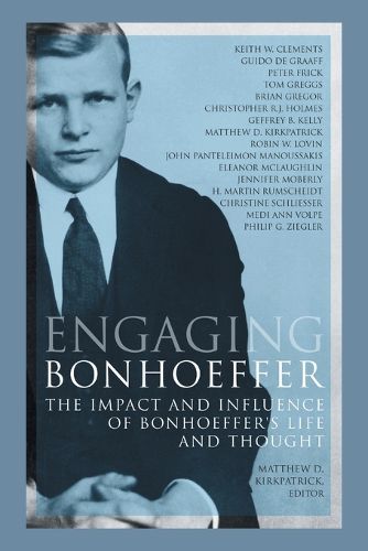 Cover image for Engaging Bonhoeffer: The Impact and Influence of Bonhoeffer's Life and Thought