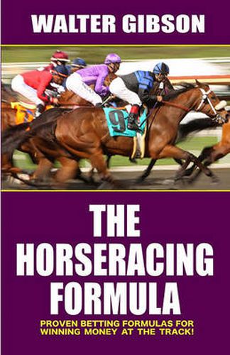 Cover image for The Horseracing Formula: Proven Betting Formulas for Winning Money at the Track!