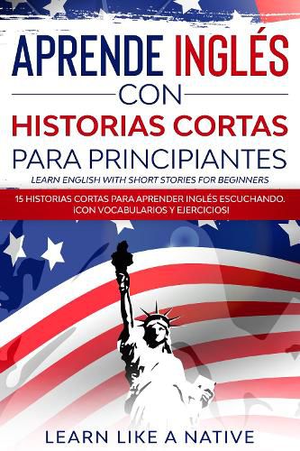 Cover image for Aprende Ingles con Historias Cortas para Principiantes [Learn English With Short Stories for Beginners]: 15 Historias Cortas para Aprender Ingles Escuchando. !Con Vocabularios y Ejercicios!