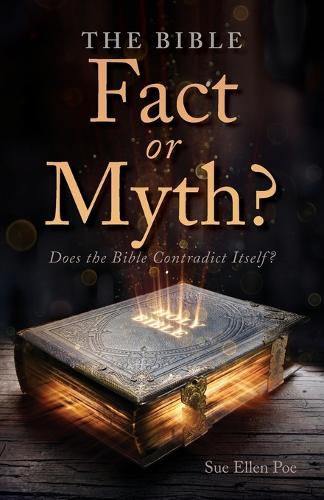 Cover image for The Bible - Fact or Myth?: Does the Bible Contradict Itself?