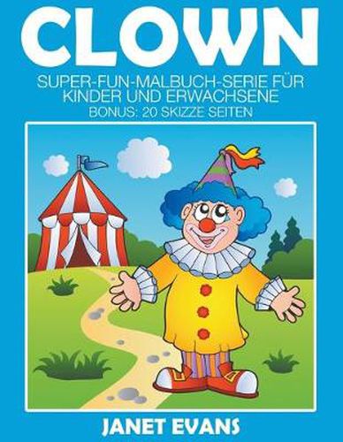 Clowns: Super-Fun-Malbuch-Serie fur Kinder und Erwachsene (Bonus: 20 Skizze Seiten)