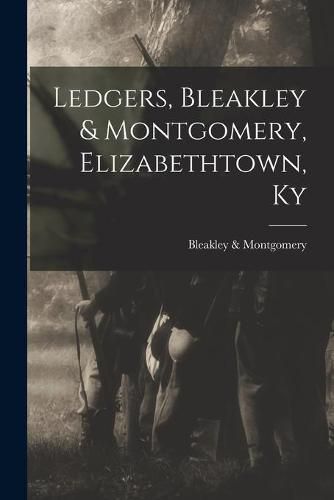 Cover image for Ledgers, Bleakley & Montgomery, Elizabethtown, Ky