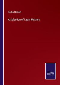 Cover image for A Selection of Legal Maxims