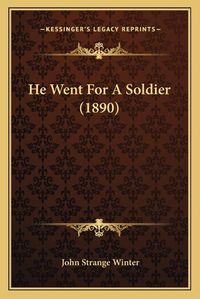 Cover image for He Went for a Soldier (1890)