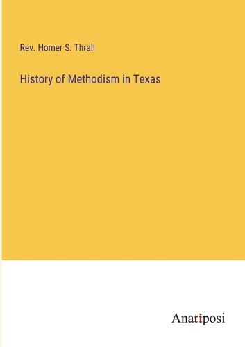 Cover image for History of Methodism in Texas