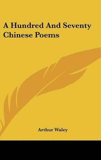 Cover image for A Hundred and Seventy Chinese Poems