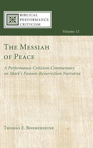 Cover image for The Messiah of Peace: A Performance-Criticism Commentary on Mark's Passion-Resurrection Narrative