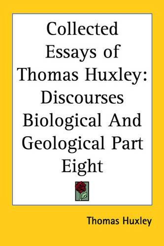 Cover image for Collected Essays of Thomas Huxley: Discourses Biological and Geological Part Eight