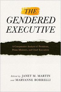 Cover image for The Gendered Executive: A Comparative Analysis of Presidents, Prime Ministers, and Chief Executives