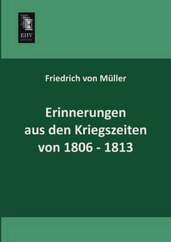 Cover image for Erinnerungen Aus Den Kriegszeiten Von 1806-1813