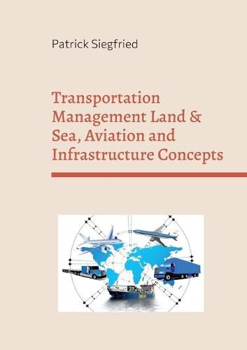 Cover image for Transportation Management Land & Sea, Aviation and Infrastructure Concepts: Analyzing the influence of Covid on company processes