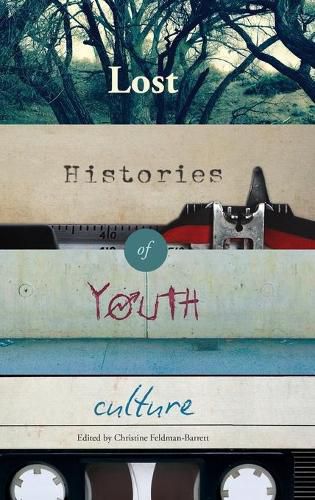 Cover image for Lost Histories of Youth Culture