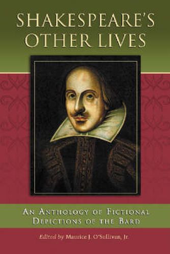 Cover image for Shakespeare's Other Lives: An Anthology of Fictional Depictions of the Bard