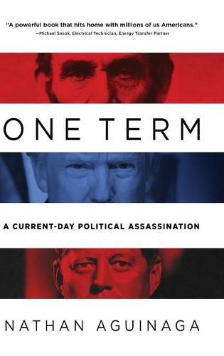 Cover image for One Term: A Current Day Political Assassination