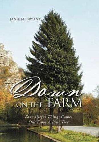 Cover image for Down on the Farm: Four Useful Things Comes Out from a Pine Tree