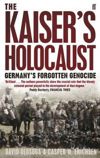 Cover image for The Kaiser's Holocaust: Germany's Forgotten Genocide and the Colonial Roots of Nazism