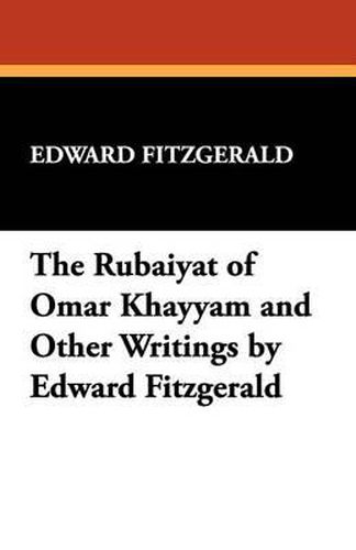 Cover image for The Rubaiyat of Omar Khayyam and Other Writings by Edward Fitzgerald