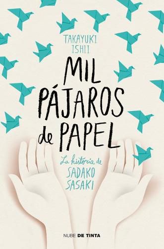 Cover image for Mil pajaros de papel. La historia de Sadako Sasaki / One Thousand Paper Cranes: The Story of Sadako and the Children's Peace Statue
