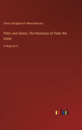 Cover image for Peter and Alexis; The Romance of Peter the Great