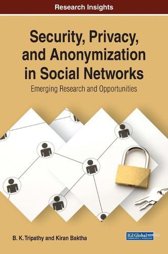 Cover image for Security, Privacy, and Anonymization in Social Networks: Emerging Research and Opportunities