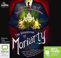 Cover image for The Adventures of Moriarty: The Secret Life of Sherlock Holmes's Nemesis