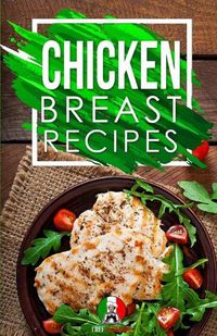 Cover image for Chicken Breast Recipes: 25+ Recipes by Chef Leonardo