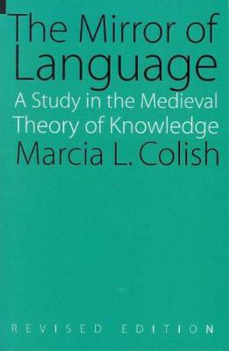 Cover image for The Mirror of Language: A Study of the Medieval Theory of Knowledge