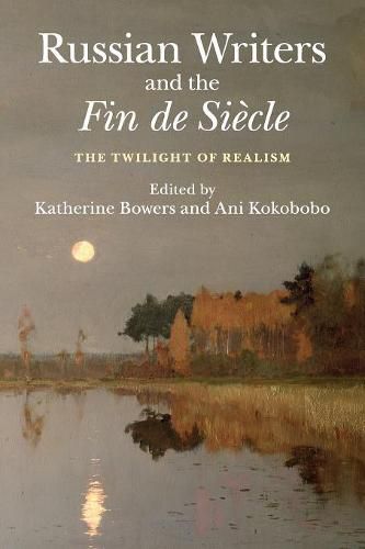 Cover image for Russian Writers and the Fin de Siecle: The Twilight of Realism