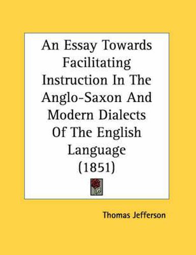 Cover image for An Essay Towards Facilitating Instruction in the Anglo-Saxon and Modern Dialects of the English Language (1851)