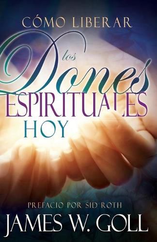 Cover image for Como Liberar Los Dones Espirituales Hoy