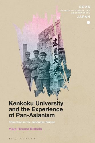 Cover image for Kenkoku University and the Experience of Pan-Asianism: Education in the Japanese Empire