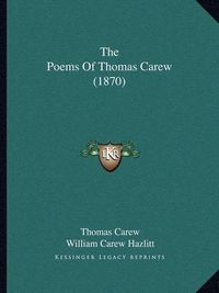 Cover image for The Poems of Thomas Carew (1870)