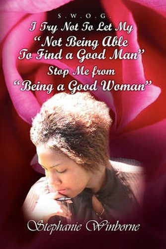 Cover image for I Try Not to Let My Not Being Able to Find a Good Man Stop Me from Being a Good Woman