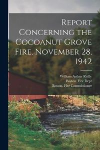 Cover image for Report Concerning the Cocoanut Grove Fire, November 28, 1942