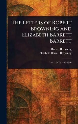 Cover image for The Letters of Robert Browning and Elizabeth Barrett Barrett