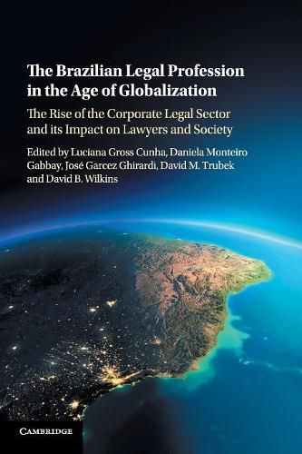 Cover image for The Brazilian Legal Profession in the Age of Globalization: The Rise of the Corporate Legal Sector and its Impact on Lawyers and Society