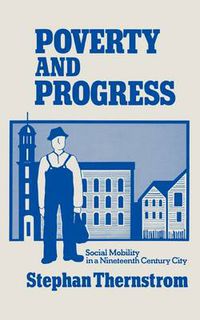 Cover image for Poverty and Progress: Social Mobility in a Nineteenth Century City